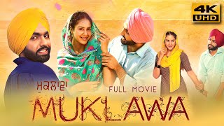 Muklawa 2019 Punjabi Full Movie  Starring Ammy Virk Sonam Bajwa Gurpreet Ghuggi [upl. by Akired938]