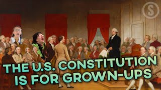 The US Constitution is for Grownups [upl. by Fronnia602]