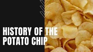 History of Potato Chips Who Invented the Potato Chip [upl. by Keli]