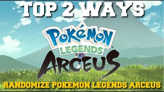 TOP 2 WAYS TO RANDOMIZE POKEMON LEGENDS ARCEUS HOW TO RANDOMIZE POKEMON LEGENDS ARCEUS [upl. by Mendoza]