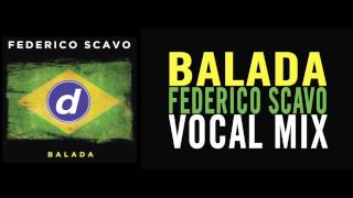 Federico Scavo quotBaladaquot Vocal Mix [upl. by Brendan]