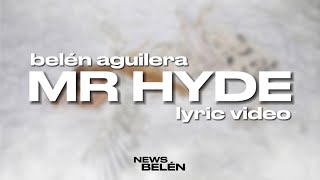 Belén Aguilera  MR HYDE Letra  Lyric Video [upl. by Katine]