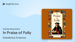 In Praise of Folly by Desiderius Erasmus · Audiobook preview [upl. by Catie]