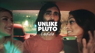 Unlike Pluto  Ladida Official Music Video [upl. by Aldo]