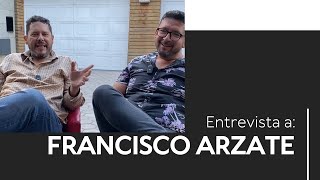 106 Entrevista a Francisco Arzate [upl. by Nosittam]