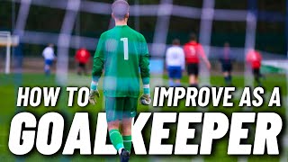 The 3 BEST tips on How to IMPROVE as a GOALKEEPER [upl. by Zelde422]