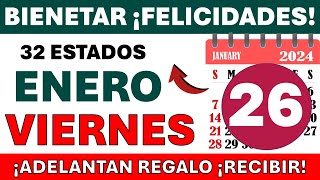 🔔📢¡3 noticias BIENESTAR 🎯 32 ESTADOS PARA EL VIERNES 26 DE ENERO ¡ADELANTAN REGALO ¡FELICIDADES [upl. by Adelind755]