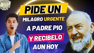 Oración poderosa Pide un milagro urgente al Padre Pío [upl. by Branden]