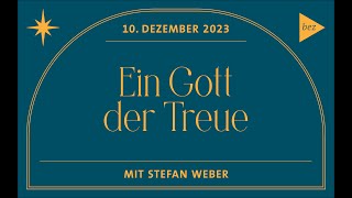 Ein Gott der Treue  Stefan Weber  10122023 [upl. by Miller]