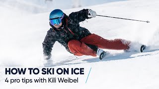 HOW TO SKI ON ICE  4 tips with Kili Weibel [upl. by Drus104]