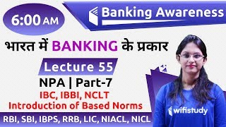 600 AM  Banking Awareness by Sushmita Maam  NPA Part7 IBC IBBI NCLT amp Intro of Based Norms [upl. by Bobker]