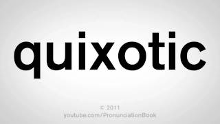 How To Pronounce Quixotic [upl. by Olegnad]