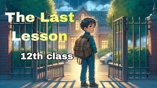 📚🤟📒The last lesson 12th class English📚🤟  animated  हिंदी में Explained  book by Alphonse Daudet [upl. by Arriaes]