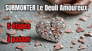 Comment SURMONTER le DEUIL AMOUREUX en 5 Étapes [upl. by Lucienne]