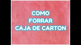 Como Forrar Caja de Cartón Fácil [upl. by Anirda922]