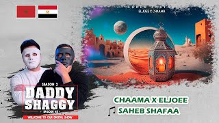 CHAAMA X ELJOEE  SAHEB SHAFAA  🇲🇦 🇪🇬 DADDY amp SHAGGY [upl. by Devlin]