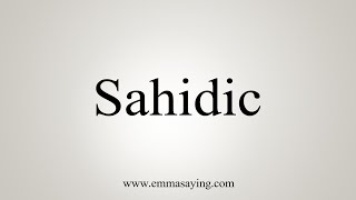 How To Say Sahidic [upl. by Toy]