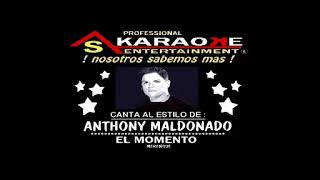 KARAOKE ANTHONY MALDONADO EL MOMENTO [upl. by Erline]