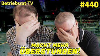 Macht mehr Überstunden  Betriebsrat TV Folge 440 [upl. by Dunson457]