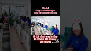 Lộ Clip nhân viên Ngân Hàng VIB nổi nhất MXH hôm nay Clip Full 230 dưới phần mô tả vibclip [upl. by Femmine]