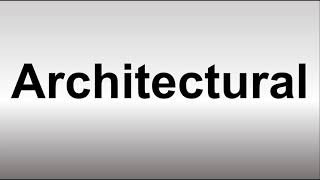 How to Pronounce Architectural [upl. by Essa]