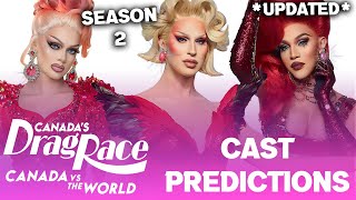 CANADA VS The World S2 UPDATED Cast Predictions  Drag Race [upl. by Jessi53]