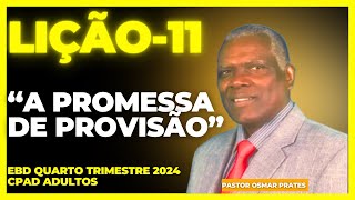 LIÇÃO 11A PROMESSA DE PROVISÃOEBD 4º TRIMESTRE 2024CPAD ADULTOS [upl. by Eillah]