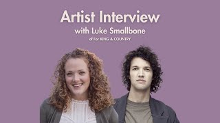 Artist Interview  Luke Smallbone of For KING amp COUNTRY [upl. by Myk]