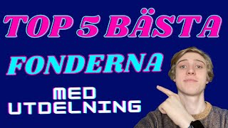 Top 5 Bästa Fonderna Med Utdelning [upl. by Birkett]