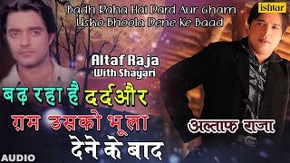 Badh Raha Hai Dard  Altaf Raja  Songs With Shayari [upl. by Stubbs]