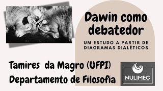 Tamires dal Magro UFPI Darwin como debatedor um estudo a partir de diagramas dialéticos [upl. by Surtimed]