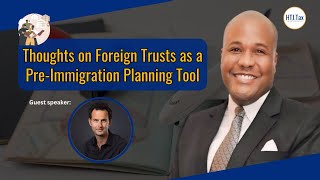 Offshore Tax  Thoughts on Foreign Trusts as a PreImmigration Planning Tool [upl. by Aehsal]