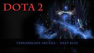 Dota 2  Terrorblade Arcana Deep Blue [upl. by Gearalt]