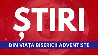 ȘTIRI DIN VIAȚA BISERICII ADVENTISTE  22032024 [upl. by Ynej]