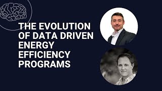 The Evolution of Data Driven Energy Efficiency Programs w Winston Morton and Jon Hudson [upl. by Aicened]