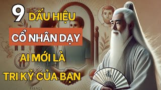 Cổ Nhân Dạy 9 Dấu Hiệu Của Tri Kỷ Đích Thực  Đáng Tin Cậy [upl. by Tiernan20]