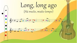 Long long ago – Flauta Doce – Ukulele  Partitura Colorida [upl. by Irahk]