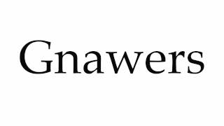 How to Pronounce Gnawers [upl. by Mauve]