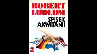 Ludlum Robert  Spisek Akwitanii Cz2 Audiobook PL [upl. by Nutter]