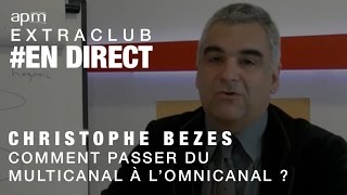 Dirigeants BtoC comment passer du multicanal à lomnicanal  avec Christophe Bezes [upl. by Rovelli]