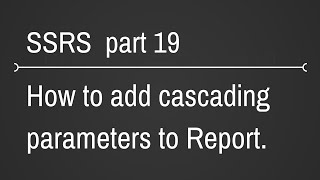 SSRS Cascading Parameters In Reports Part 19 [upl. by Asssilem139]