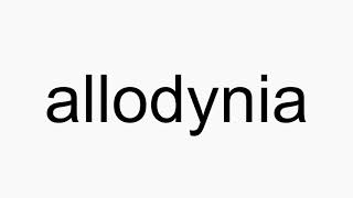 How to pronounce allodynia [upl. by Lleirbag877]