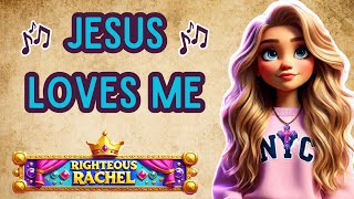 Jesus Loves Me  Righteous Rachel  Bible Songs for Kids amp Teens  Listener  Jesus [upl. by Jammal856]