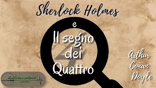 Sherlock Holmes e il segno dei quattro  Arthur Conan Doyle  audiolibro completo [upl. by Anniken742]