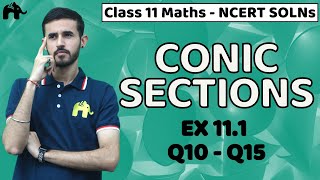 Conic Sections Class 11 Maths  NCERT Solutions Chapter 11 Exercise 111 Questions 1015 [upl. by Abas983]