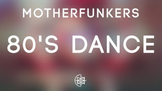 MotherFunkers  80s Dance [upl. by Smitt34]