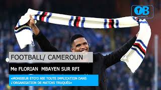 SAMUEL ETO’O FACE AU JURY DISCIPLINAIRE DE LA CAF Me FLORIAN MBAYEN EN PARLE SUR RFI [upl. by Amelus421]