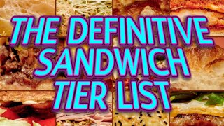 The Definitive Sandwich Tier List [upl. by Nodnalb]