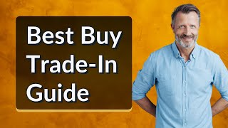 Best Buy TradeIn Guide [upl. by Ardyce]