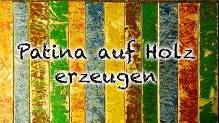 DIY Farbige Patina auf Holz erzeugen [upl. by Benedict]